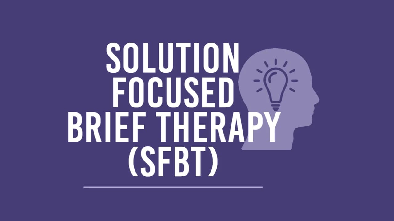 Solution-Focused Brief Therapy (SFBT): Concentrating on Solutions, Not Problems