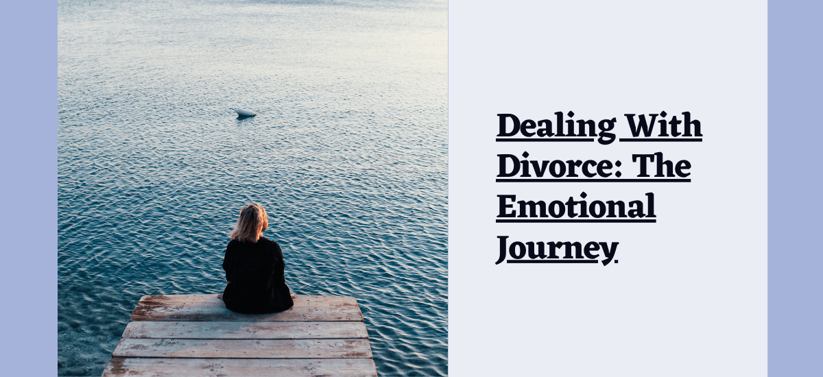 Dealing With Divorce: The Emotional Journey
