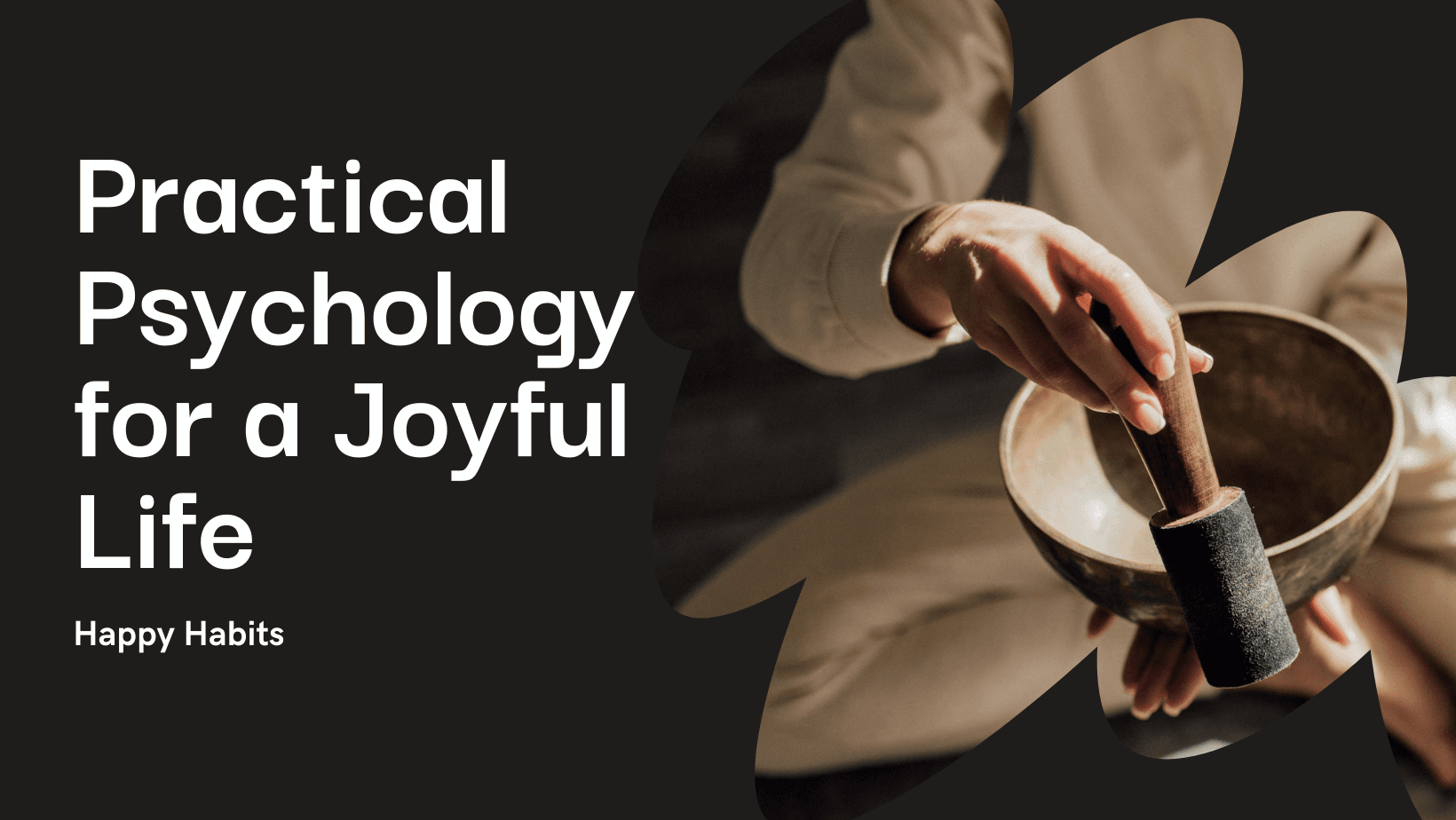Pursuing Happiness:Practical Psychology Tips for a Joyful Life