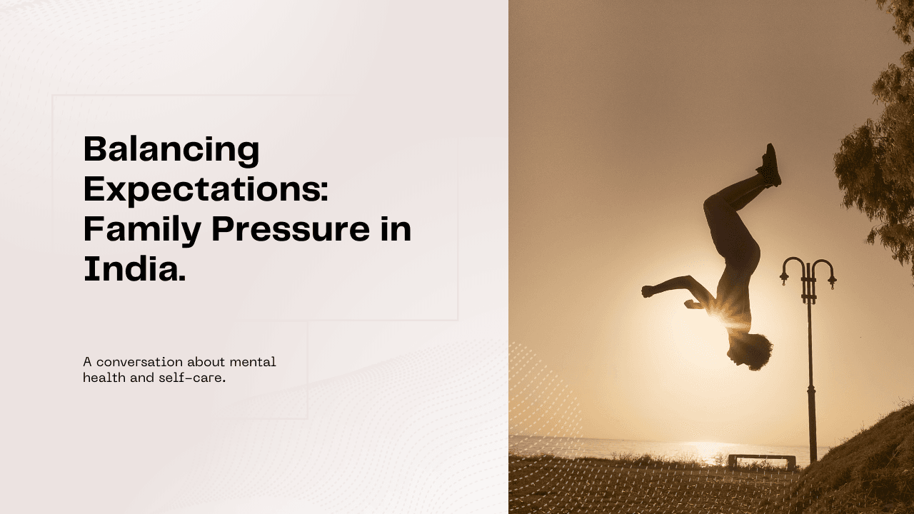 Balancing Expectations: Family Pressure and Mental Health in India