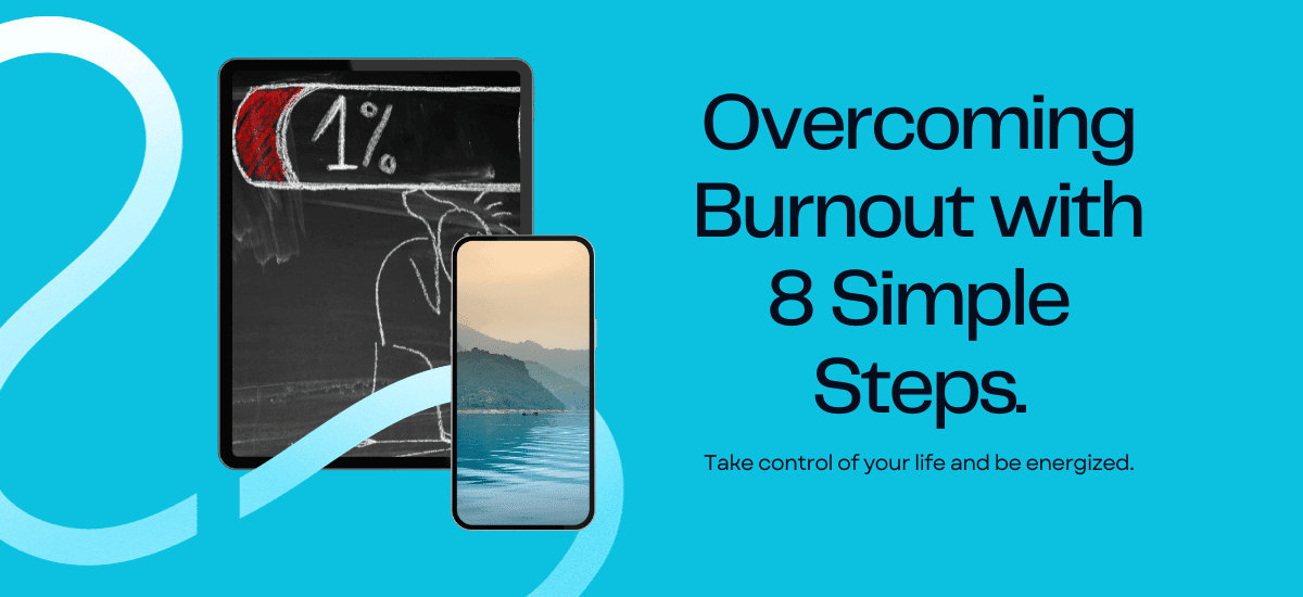 How To Overcome Burnout With 8 Simple Steps