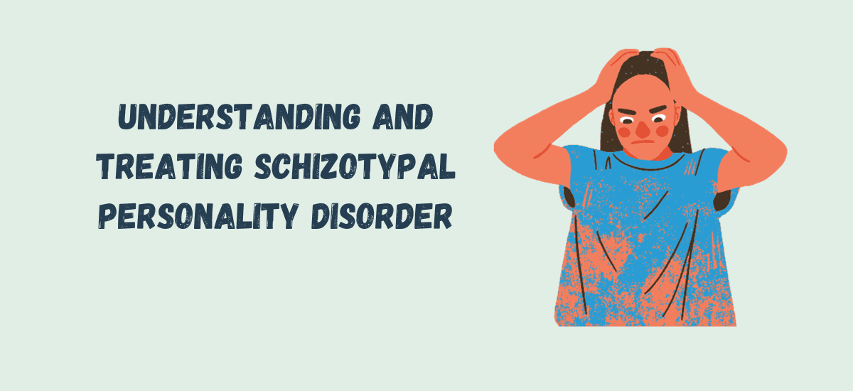 Understanding And Treating Schizotypal Personality Disorder