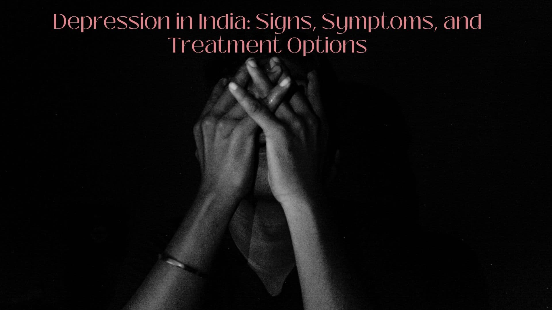 Depression in India: Signs, Symptoms, and Treatment Options