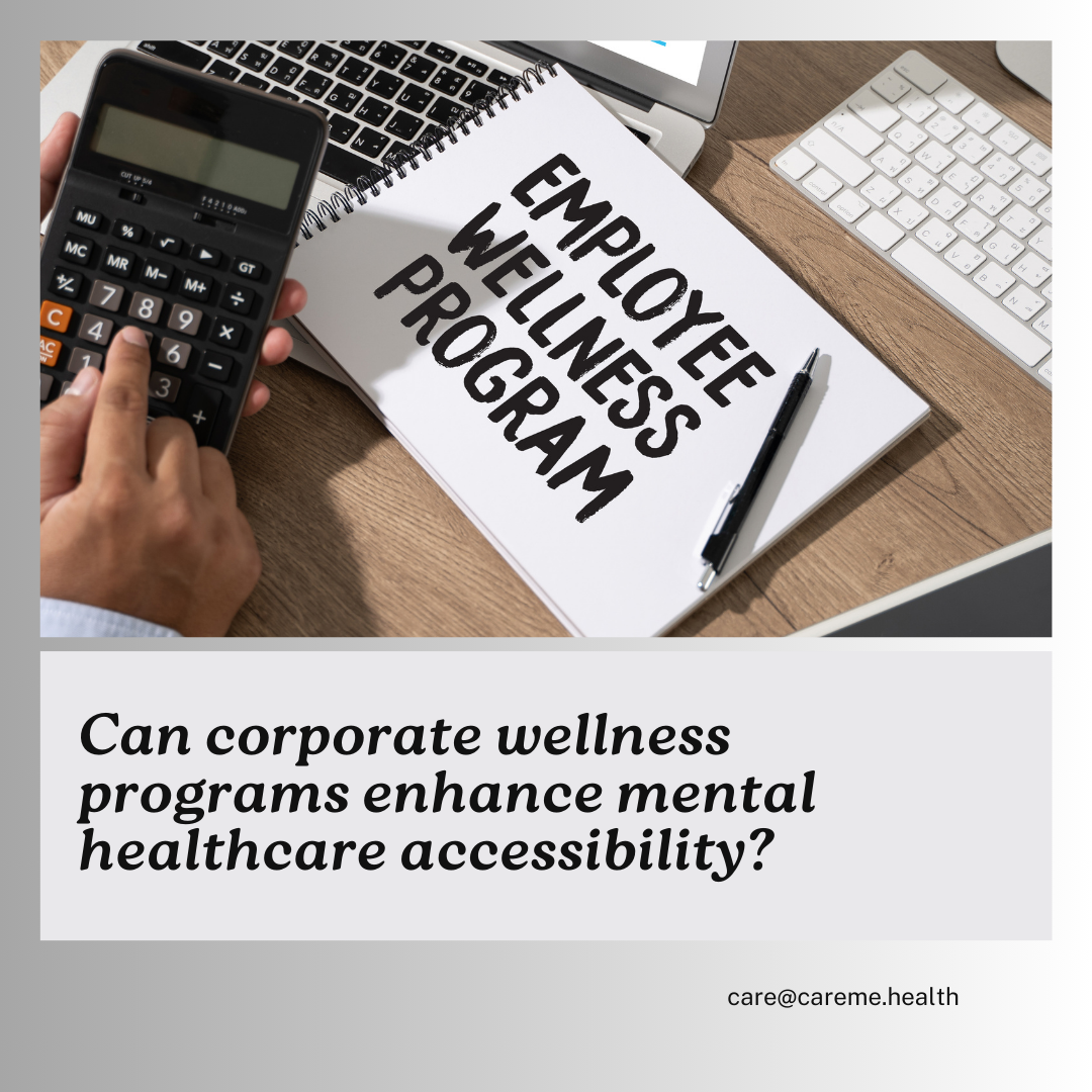 Company Wellness Programs: Can They Bridge the Gap in Mental Healthcare Access?