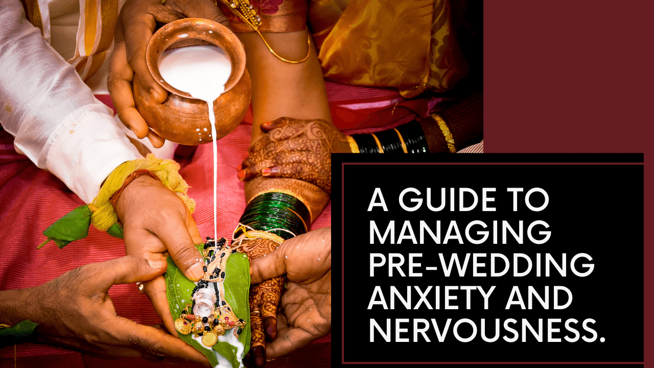 Pre-Wedding Jitters: Managing Anxiety Before the Big Day