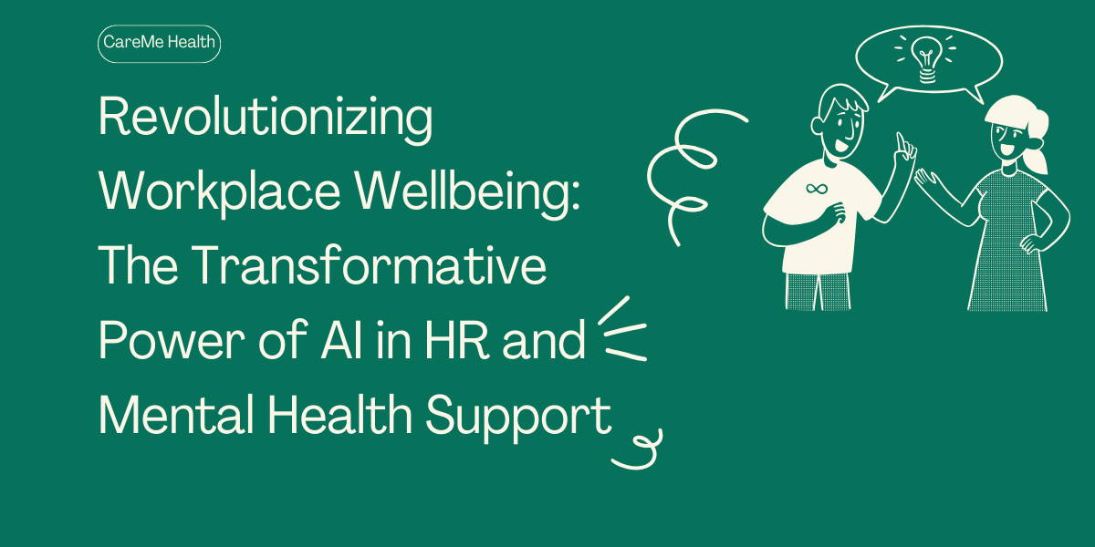 Revolutionizing Workplace Wellbeing: The Transformative Power of AI in HR and Mental Health Support