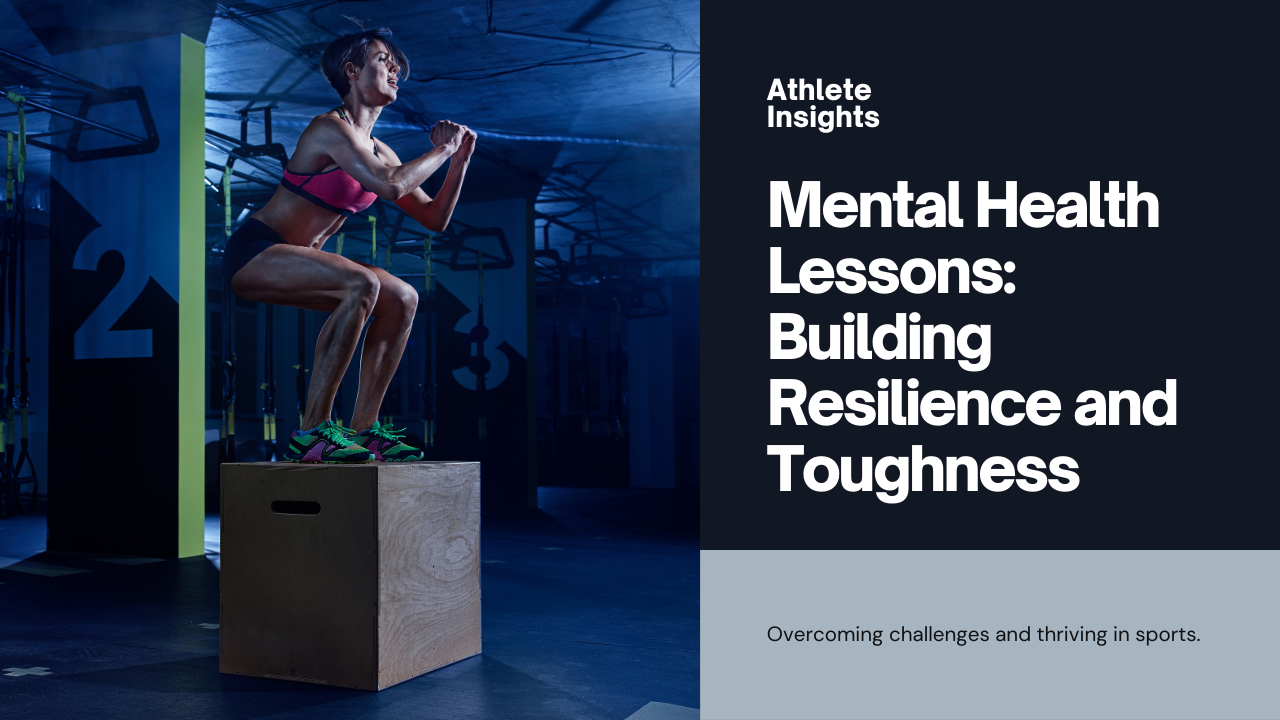 Athlete Mental Health: Lessons in Resilience and Mental Toughness