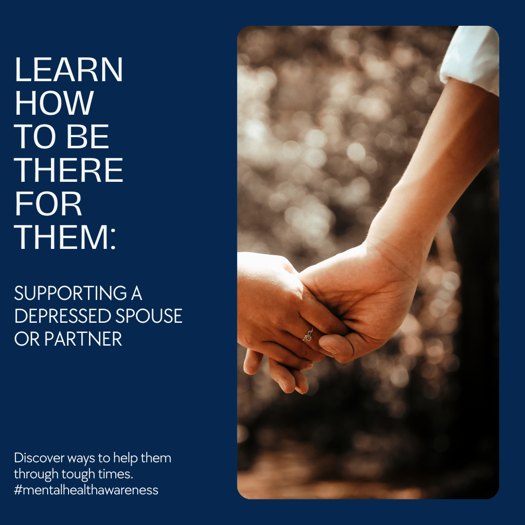 Supporting a Depressed spouse or Partner: Ways to Be There for Them