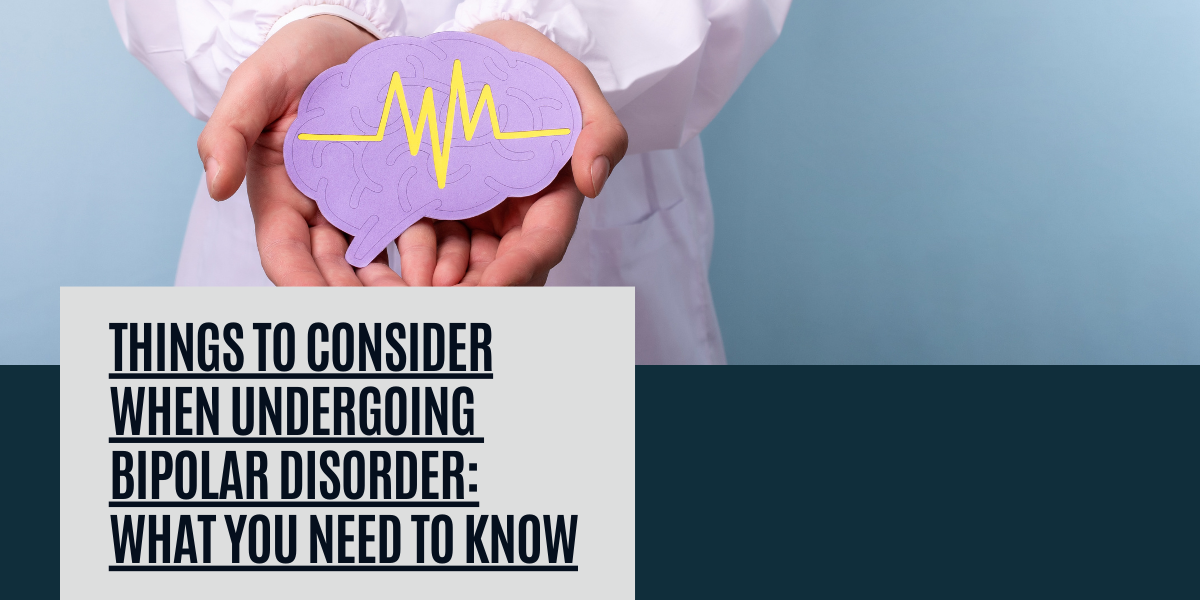 Things To Consider When Undergoing Testing For Bipolar Disorder: What You Need To Know