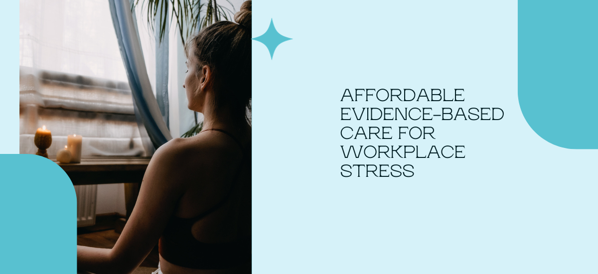 Affordable Evidence-Based Care For Workplace Stress