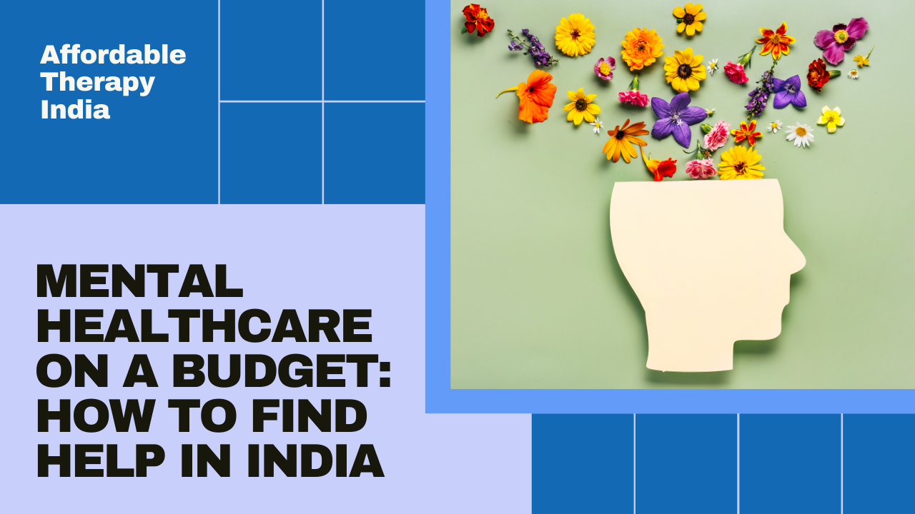 Therapy on a Budget: Affordable Mental Healthcare Options in India