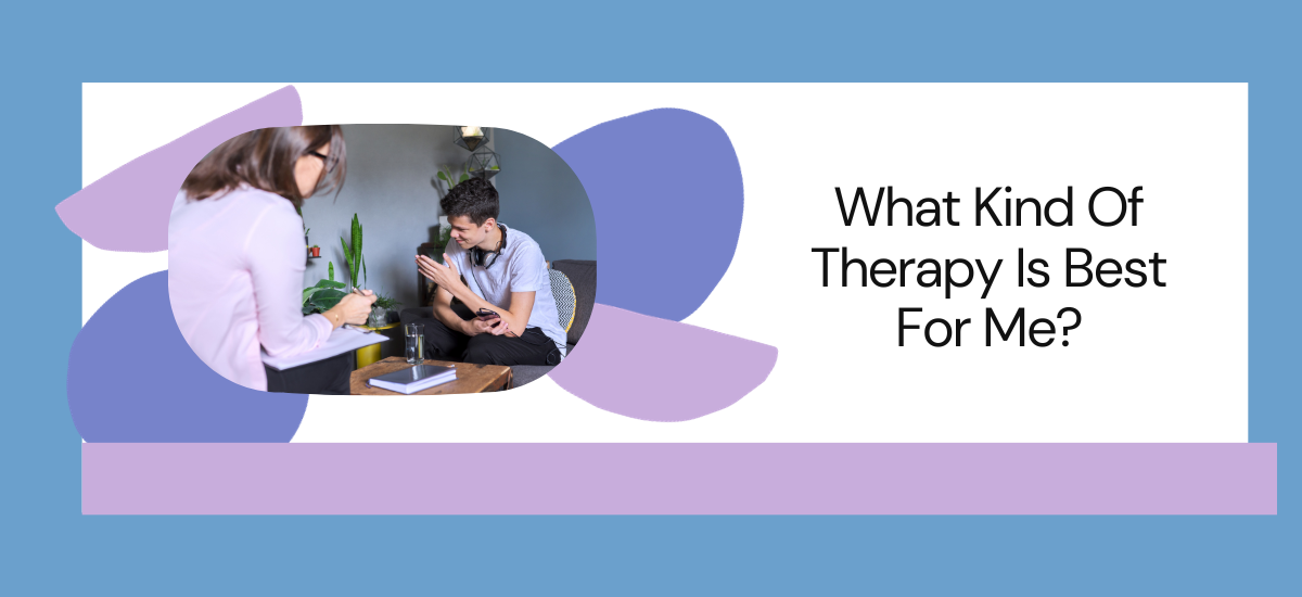 What Kind Of Therapy Is Best For Me?