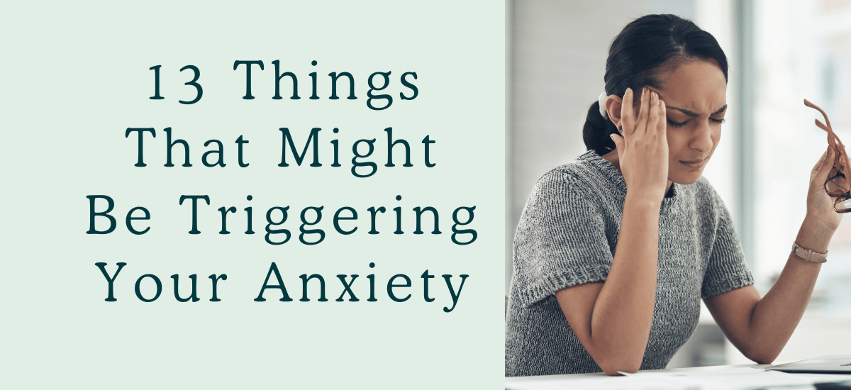 13 Things Anxiety Triggers Make You Do